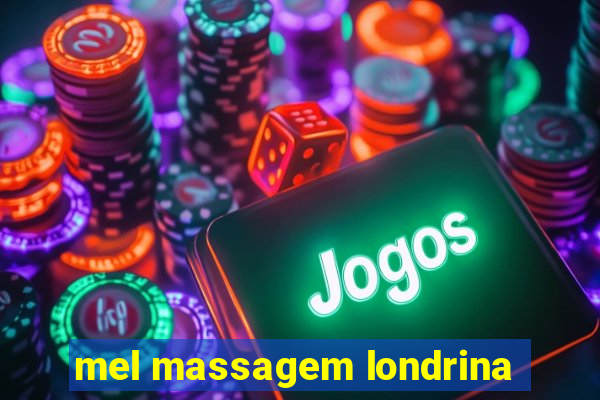 mel massagem londrina